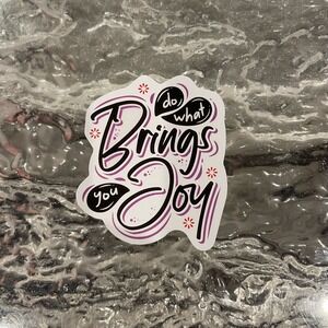 5/$10  Inspirational Waterproof New Vinyl Sticker Decal-Do What Brings You Joy